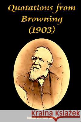 Quotations from Browning (1903) Iacob Adrian 9781511977128 Createspace - książka