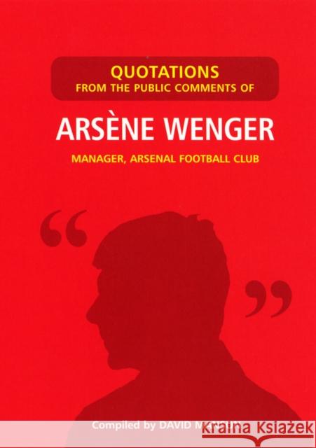 Quotations from the Public Comments of Arsene Wenger : Manager, Arsenal Football Club  9780753539071 Virgin Books - książka