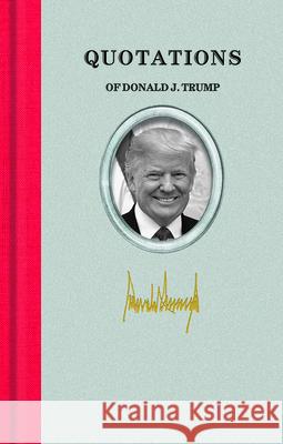 Quotations of Donald John Trump Donald Trump 9781557090676 Applewood Books - książka