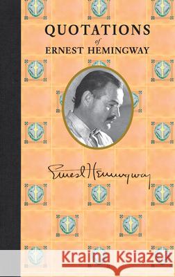 Quotations of Ernest Hemingway Ernest Hemingway 9781429094955 Applewood Books - książka