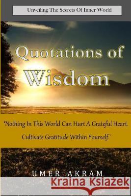 Quotations of Wisdom: Unveiling the Secrets of Inner World.. Umer Akram 9781791384098 Independently Published - książka