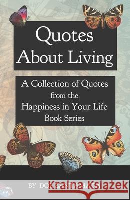 Quotes About Living: Quotes from the Happiness in Your Life Book Series Zantamata, Doe 9781491010341 Createspace - książka