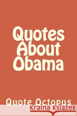 Quotes About Obama Octopus, Quote 9781519745644 Createspace Independent Publishing Platform - książka