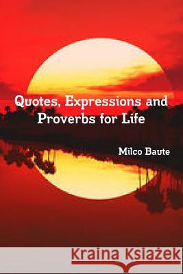 Quotes, Expressions and Proverbs for Life Milco Baute 9781387216185 Lulu.com - książka