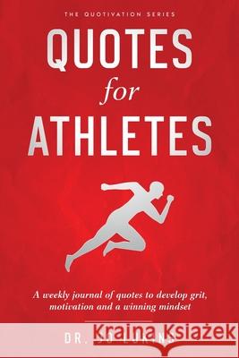 Quotes for Athletes: A weekly journal of quotes to develop grit, motivation and a winning mindset Jo Lukins 9781763512757 Elite Edge Publishing - książka