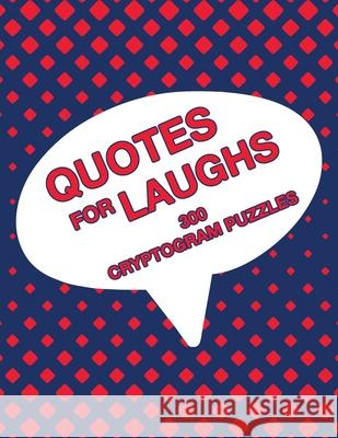 Quotes For Laughs: Humorous Inspirations Cryptogram Puzzle Activity Book Games Large Print Size Cryptography Red Theme Design Soft Cover Brainy Puzzler Group 9781088447406 Independently Published - książka