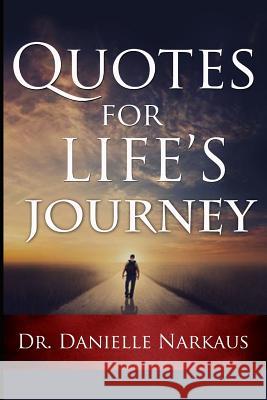 Quotes for Life's Journey Dr Danielle Narkaus 9781494769376 Createspace - książka