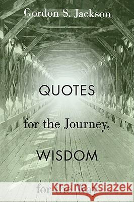 Quotes for the Journey, Wisdom for the Way Gordon S. Jackson 9781608990955 Wipf & Stock Publishers - książka