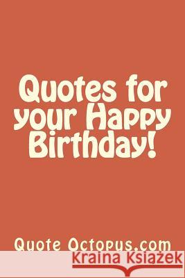 Quotes for your Happy Birthday! Octopus Com, Quote 9781522759423 Createspace Independent Publishing Platform - książka