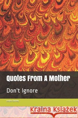 Quotes From A Mother: Don't Ignore Quimby, Lenita 9781090808059 Independently Published - książka