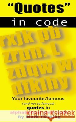 Quotes in Code: Famous quotes in code format Fleming, Mark 9781536961577 Createspace Independent Publishing Platform - książka