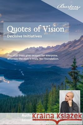 Quotes of Vision: Decisive Initiatives Debbie L. Burton Bill M. Burton 9781989047002 Burton Publishing - książka