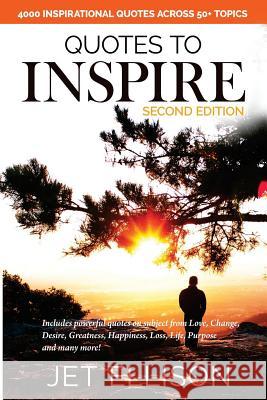 Quotes to Inspire: 4000+ Inspirational Quotes Across 50+ Topics Jet Ellison 9781533546074 Createspace Independent Publishing Platform - książka