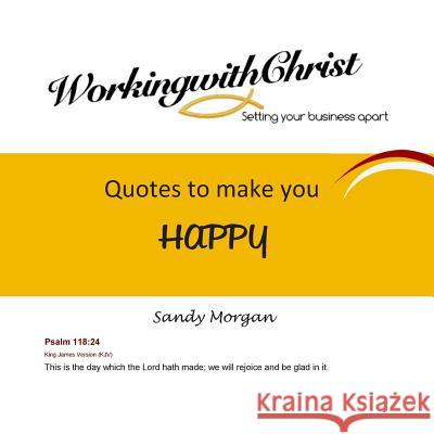 Quotes to make you HAPPY Morgan, Sandy 9781484992913 Createspace - książka