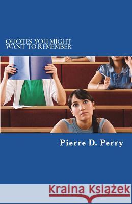 Quotes You Might Want To Remember Perry, Pierre D. 9781983830570 Createspace Independent Publishing Platform - książka