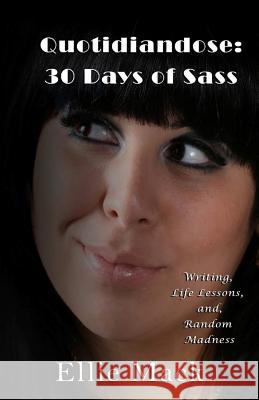 Quotidiandose: 30 Days of Sass Ellie Mack 9781537236414 Createspace Independent Publishing Platform - książka
