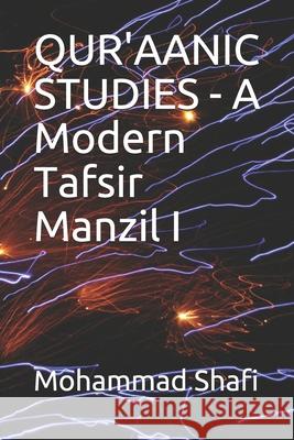 QUR'AANIC STUDIES - A Modern Tafsir Manzil I Shafi, Mohammad 9781791794170 Independently Published - książka