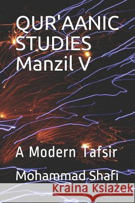 Qur'aanic Studies Manzil V: A Modern Tafsir Mohammad Shafi 9781792189340 Independently Published - książka