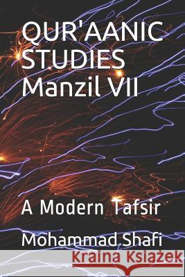 QUR'AANIC STUDIES Manzil VII: A Modern Tafsir Shafi, Mohammad 9781792673597 Independently Published - książka