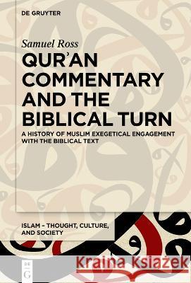 Qur'an Commentary and the Biblical Turn: A History of Muslim Exegetical Engagement with the Biblical Text Samuel Ross 9783110669572 de Gruyter - książka