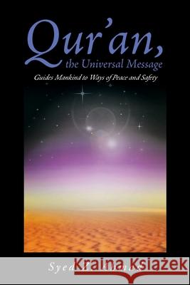 Qur'an, the Universal Message Guides Mankind to Ways of Peace and Safety Syed Z Ahmad 9781098083908 Christian Faith - książka