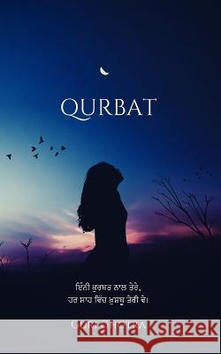 Qurbat: ਇੰਨੀ ਕੁਰਬਤ ਨਾਲ ਤੇਰੇ,ਹਰ ਸਾਹ ਵਿਚ ਖ਼ Guri Ghotra 9780464369295 Blurb - książka