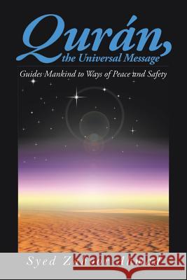 Qurán: The Universal Message Ahmad, Syed Zahoor 9781504958202 Authorhouse - książka