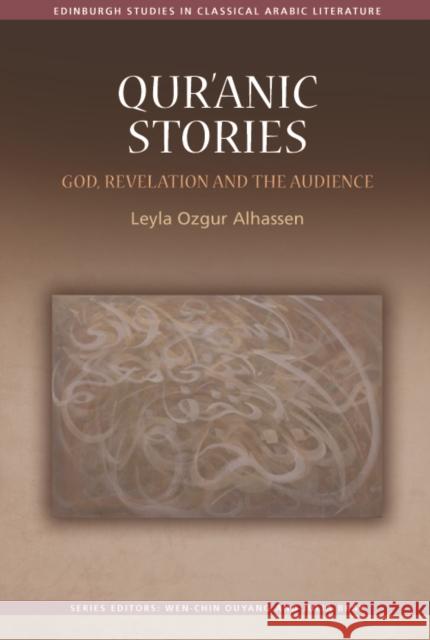 Qur'ānic Stories: God, Revelation and the Audience Ozgur Alhassen, Leyla 9781474483179 EDINBURGH UNIVERSITY PRESS - książka
