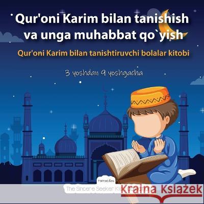 Qur'oni Karim bilan tanishish va unga muhabbat qo`yish: Qur'oni Karim bilan tanishtiruvchi bolalar kitobi The Sincere Seeker Collection   9781958313909 Sincere Seeker - książka