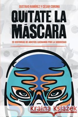 Qu?tate la m?scara Gustavo Ram?rez C?sar Corona Yeana Gonz?lez 9786075991481 Arado - książka