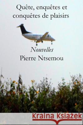 Quête, enquêtes et conquêtes de plaisirs: Nouvelles Ntsemou, Pierre 9781723718939 Independently Published - książka