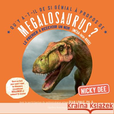 Qu'y A-T-Il de Si Génial À Propos de Megalosaurus? Dee, Nicky 9782764446942 Quebec Amerique - książka