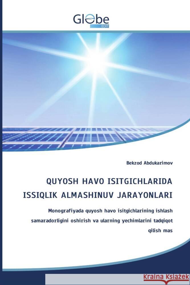 QUYOSH HAVO ISITGICHLARIDA ISSIQLIK ALMASHINUV JARAYONLARI Abdukarimov, Bekzod 9786200639585 GlobeEdit - książka