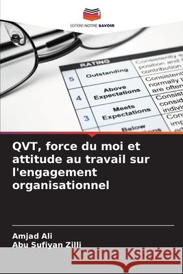 QVT, force du moi et attitude au travail sur l'engagement organisationnel Ali, Amjad, Zilli, Abu Sufiyan 9786208709655 Editions Notre Savoir - książka