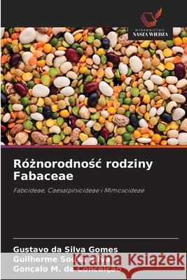 R?żnorodnośc rodziny Fabaceae Gustavo Da Silv Guilherme Sous Gon?alo M. D 9786207825998 Wydawnictwo Nasza Wiedza - książka
