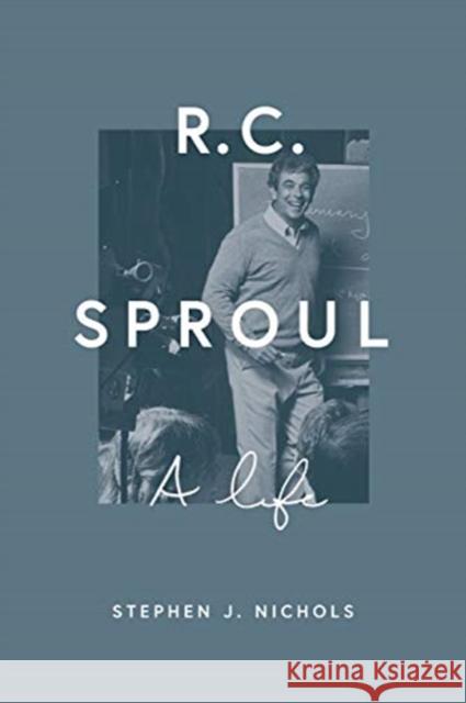 R. C. Sproul: A Life Stephen J. Nichols 9781433544774 Crossway Books - książka