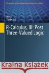 R-Calculus, III: Post Three-Valued Logic Wei Li Yuefei Sui 9789811942693 Springer