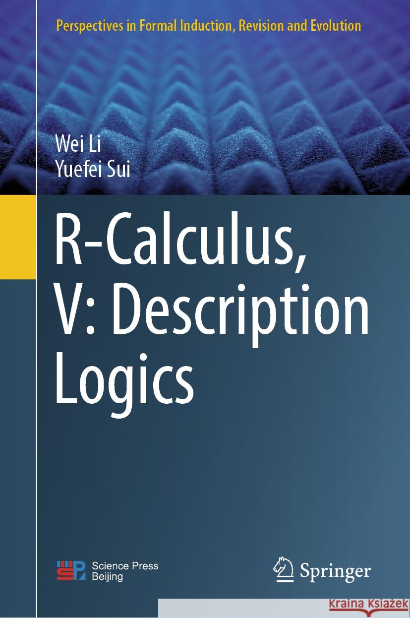 R-Calculus, V: Description Logics Wei Li Yuefei Sui 9789819964598 Springer - książka