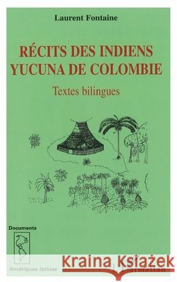 R?cits des Indiens yucuna de Colombie: Textes bilingues Laurent Fontaine 9782296055803 Editions L'Harmattan - książka