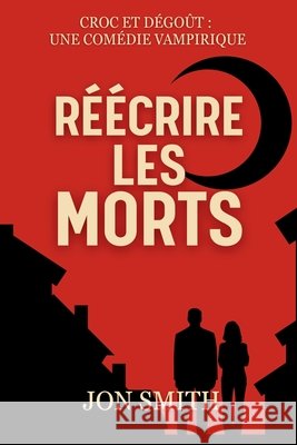 R??crire les morts: Une Com?die Vampirique Jon Smith Balkon Media 9781916970656 Balkon Media - książka