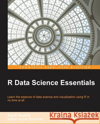 R Data Science Essentials Sharan Kuma Raja B 9781785286544 Packt Publishing - książka
