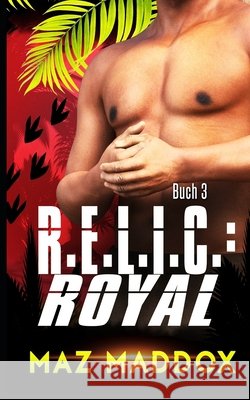 R.E.L.I.C: Royal: M/M Dinosaurier-Wandler Romanze Maddox, Maz 9798289154033 Independently Published - książka