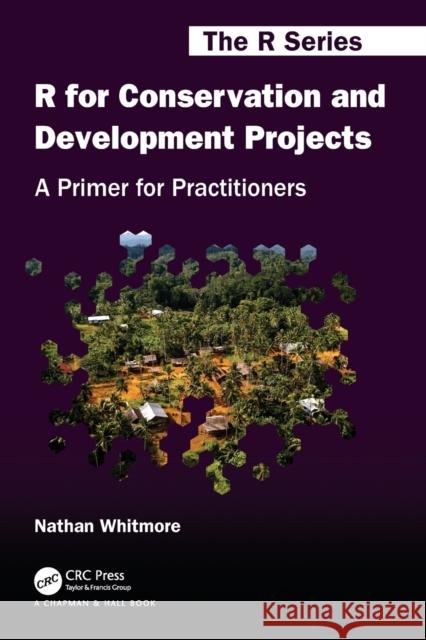 R for Conservation and Development Projects: A Primer for Practitioners Nathan Whitmore 9780367205485 CRC Press - książka