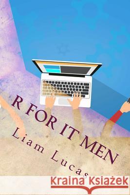 R For IT Men Lucas, Liam 9781540431844 Createspace Independent Publishing Platform - książka