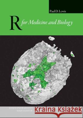 R for Medicine and Biology Lewis, Paul D. 9780763758080 JONES AND BARTLETT PUBLISHERS, INC - książka