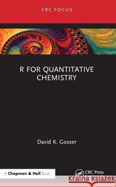 R for Quantitative Chemistry David K. Gosser 9781032415475 Taylor & Francis Ltd - książka