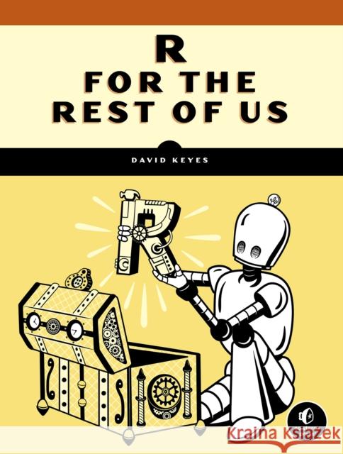 R for the Rest of Us: A Statistics-Free Introduction David Keyes 9781718503328 No Starch Press,US - książka