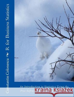 R Guide for Business Statistics Constantin Colonescu 9781985207493 Createspace Independent Publishing Platform - książka