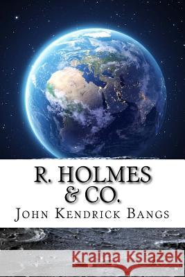 R. Holmes & Co. John Kendrick Bangs 9781729533635 Createspace Independent Publishing Platform - książka