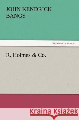 R. Holmes & Co. John Kendrick Bangs 9783847231806 Tredition Classics - książka